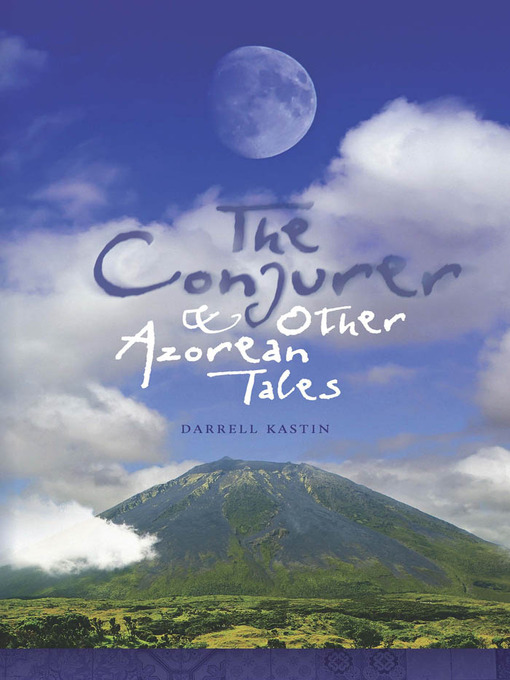 Title details for The Conjurer and Other Azorean Tales by Darrell Kastin - Available